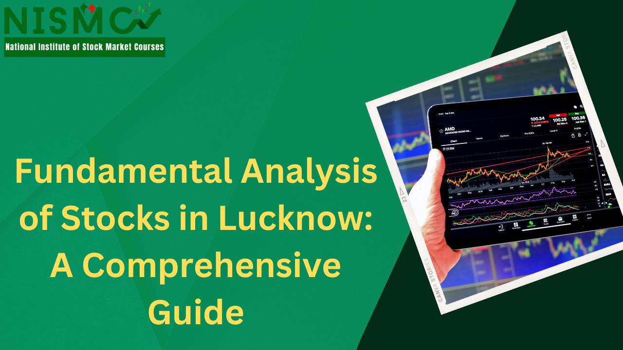 You are currently viewing Fundamental Analysis of Stocks in Lucknow: A Comprehensive Guide